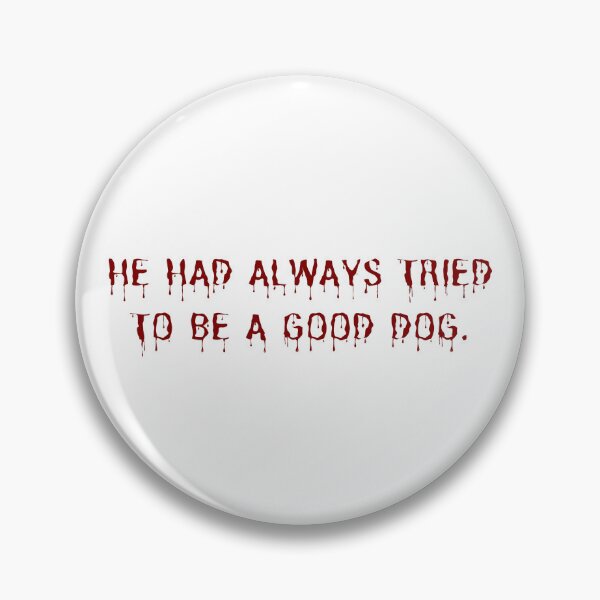 Item preview, He had always tried to be a good dog. - Cujo designed and sold by DedsStudio.