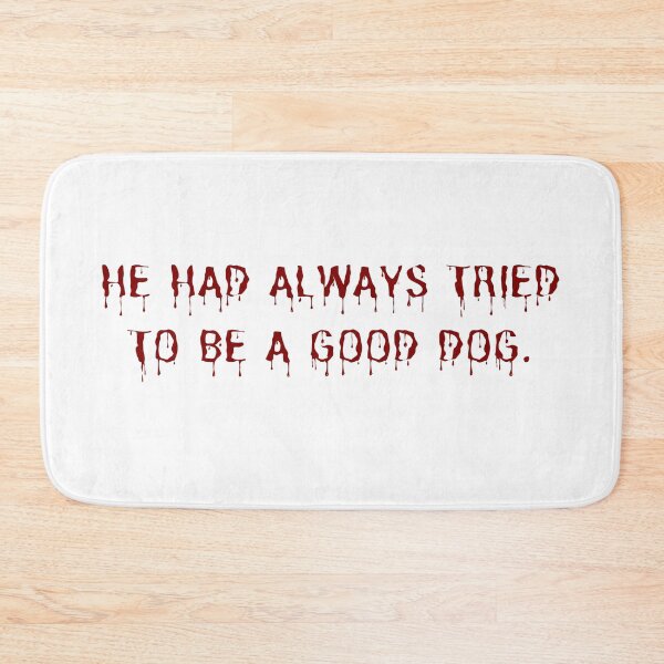 Item preview, He had always tried to be a good dog. - Cujo designed and sold by DedsStudio.
