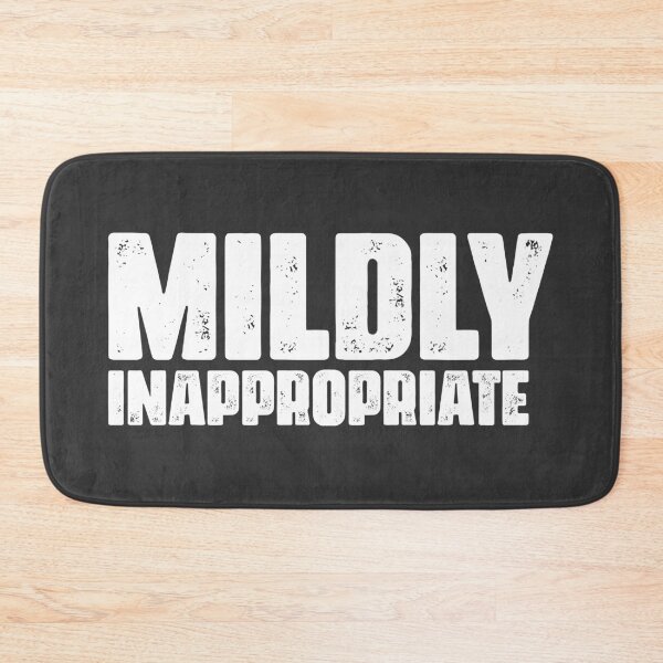 Item preview, Mildly Inappropriate (white font) designed and sold by muskitt.
