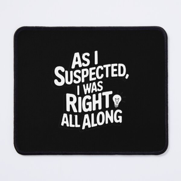 Item preview, as i suspected i was right all along designed and sold by Mateusz Majcherek.