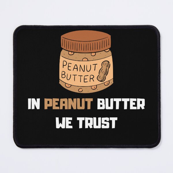 Item preview, IN PEANUT BUTTER WE TRUST, funny gift for peanut butter lovers  designed and sold by FelkMariShop.