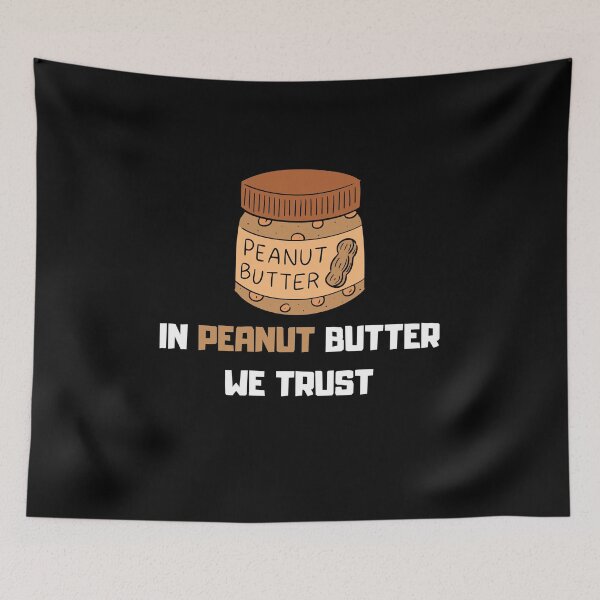 Item preview, IN PEANUT BUTTER WE TRUST, funny gift for peanut butter lovers  designed and sold by FelkMariShop.
