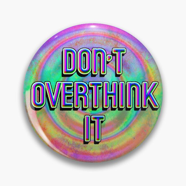 Item preview, Don't Overthink It designed and sold by cr33pyki77y.