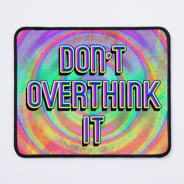 Item preview, Don't Overthink It designed and sold by cr33pyki77y.