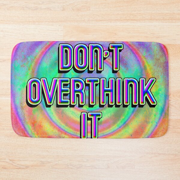 Item preview, Don't Overthink It designed and sold by cr33pyki77y.