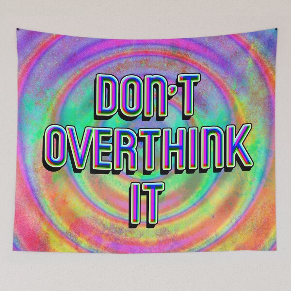 Item preview, Don't Overthink It designed and sold by cr33pyki77y.