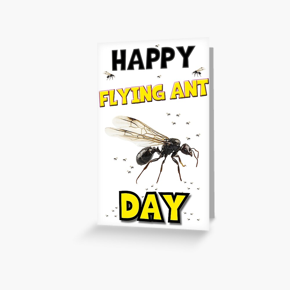 "HAPPY FLYING ANT DAY" Greeting Card by Dotmatrix Redbubble