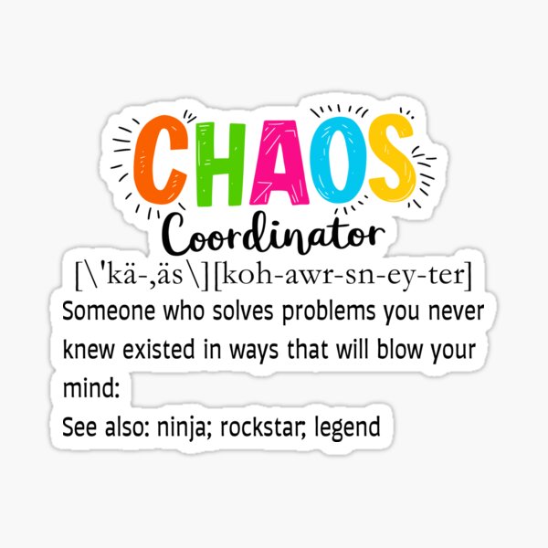 Item preview, Chaos Coordinator Definition - Solving Problems You Never Knew Existed designed and sold by brandimon81.