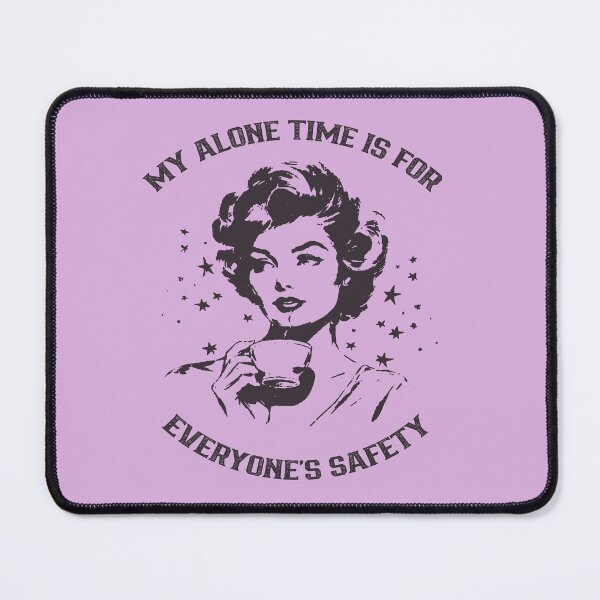 Item preview, My Alone Time is for Everyone's Safety designed and sold by juliovillalba.