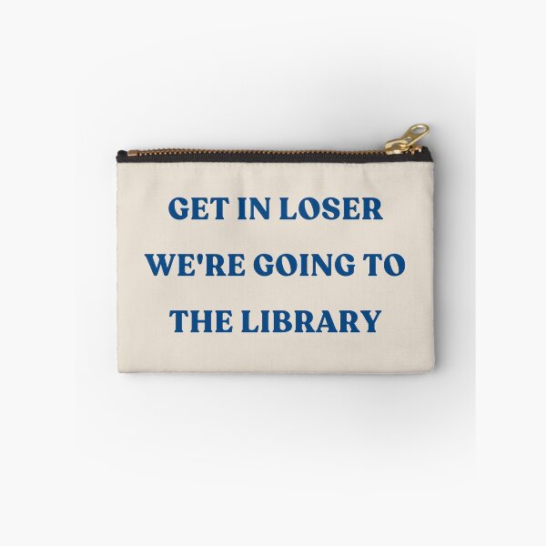 Item preview, Get In Loser We're Going To The Library - dark blue text designed and sold by YQvibe Studio.