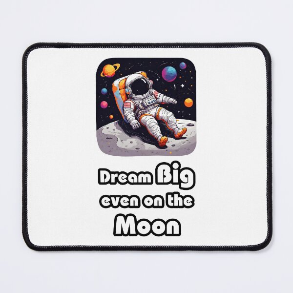 Item preview, Dream Big, Even on the Moon - Astronaut Lounging on Moon quote 1 designed and sold by Tom-Johnson.