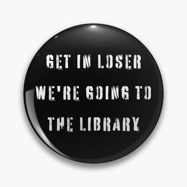 Item preview, Get In Loser We're Going To The Library designed and sold by YQvibe Studio.