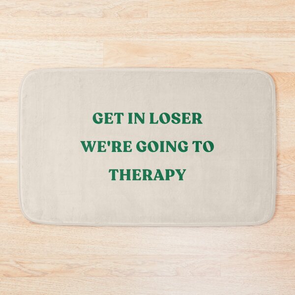 Item preview, Get in loser we're going to therapy - green text designed and sold by YQvibe Studio.