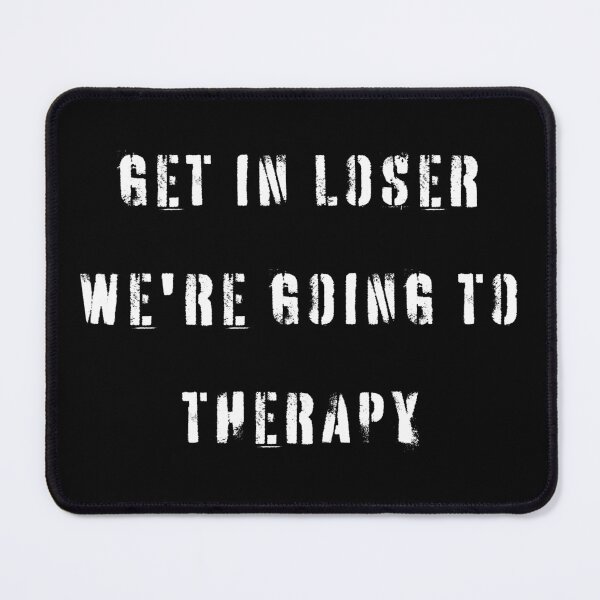 Item preview, Get in loser we're going to therapy designed and sold by YQvibe Studio.