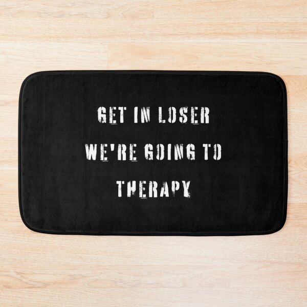 Item preview, Get in loser we're going to therapy designed and sold by YQvibe Studio.