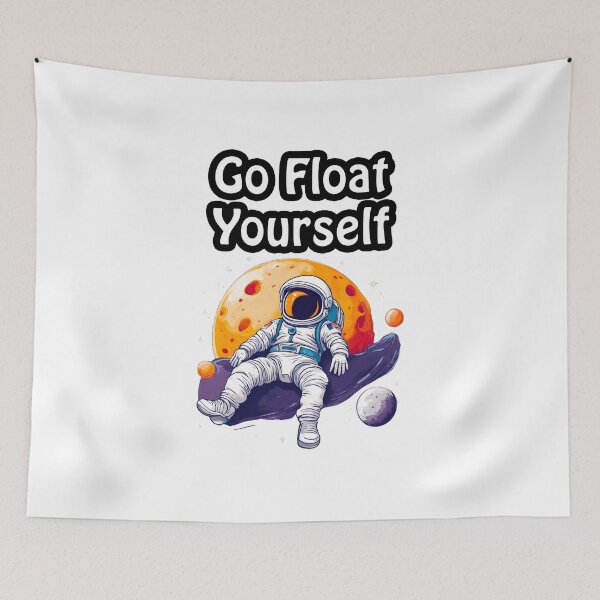 Item preview, Go Float Yourself - Astronaut Lounging on Moon quote 1 designed and sold by Tom-Johnson.