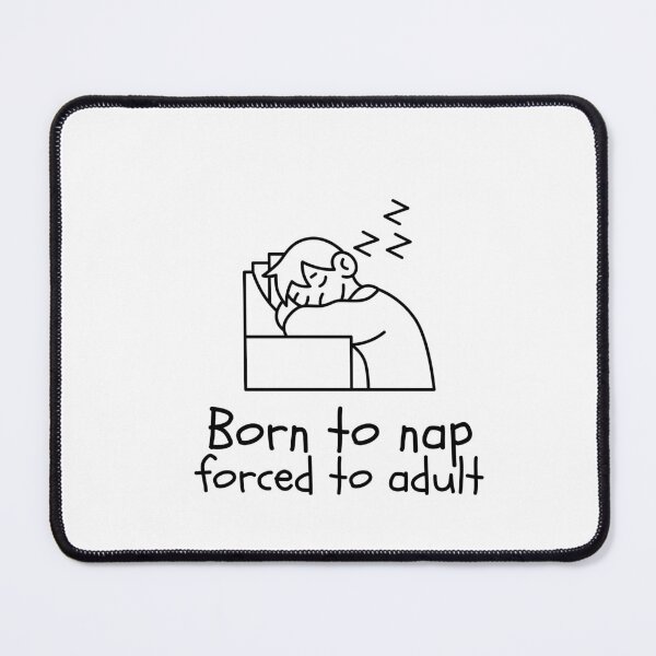 Item preview, Born to nap forced to adult designed and sold by MixnMatchTee.