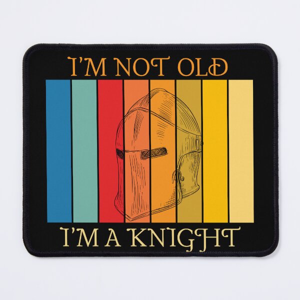 Item preview, I'm not old, I'm a Knight designed and sold by The Inner Warrior Co.
