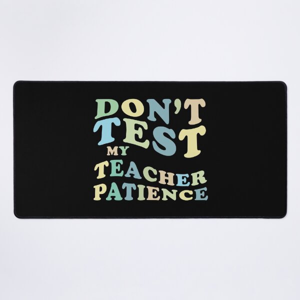 Item preview, Don't Test my Teacher patience designed and sold by jazzydevil.