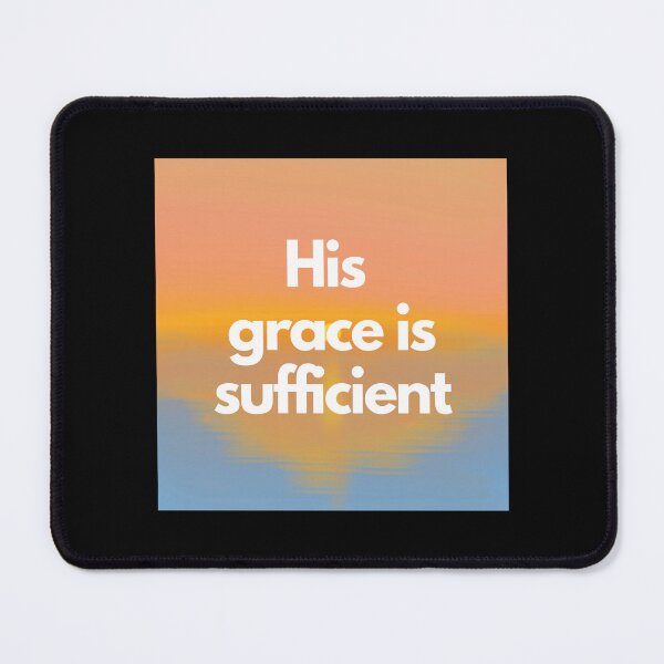 Item preview, His Grace Is Sufficient designed and sold by ridnaledesigner.