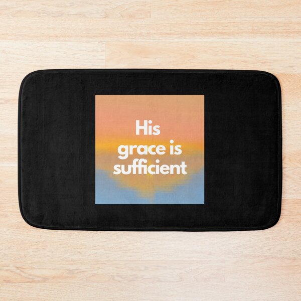 Item preview, His Grace Is Sufficient designed and sold by ridnaledesigner.
