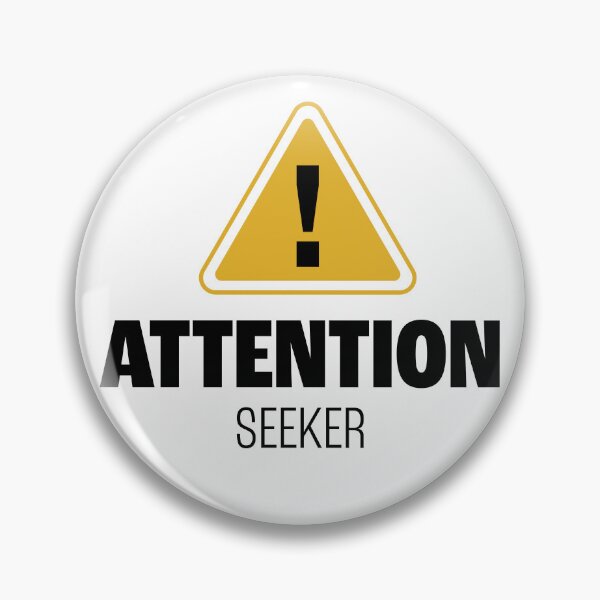Item preview, Attention Seeker Funny Sign designed and sold by papermintstudio.