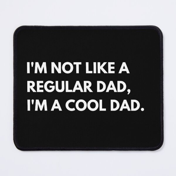 Item preview, I'm Not Like A Regular Dad I'm A Cool Dad Funny designed and sold by CuteLovelyDesigns.