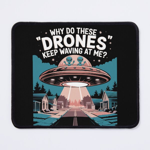 Item preview, Friendly Alien "Drones": Why Do They Keep Waving? Funny UFO T-Shirt designed and sold by 3MillsDesign.
