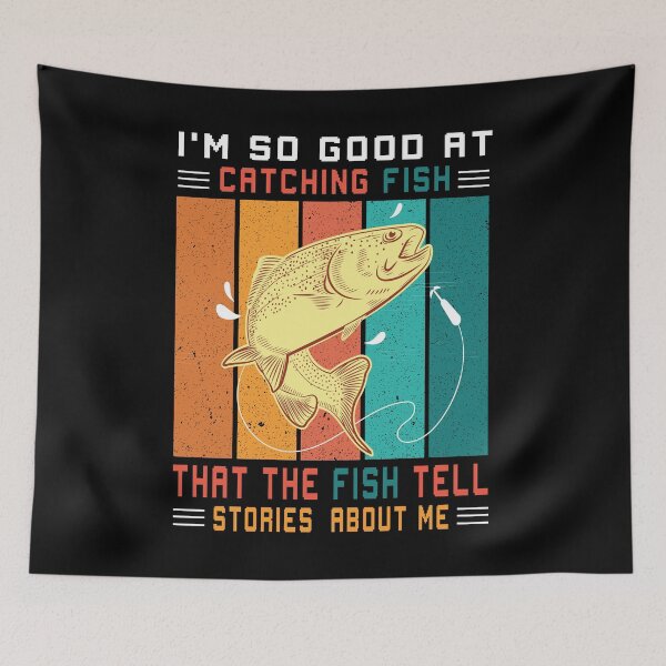 Item preview,  I'm So Good At Catching Fish That The Fish Tell Stories about me designed and sold by Salahboulehoual.