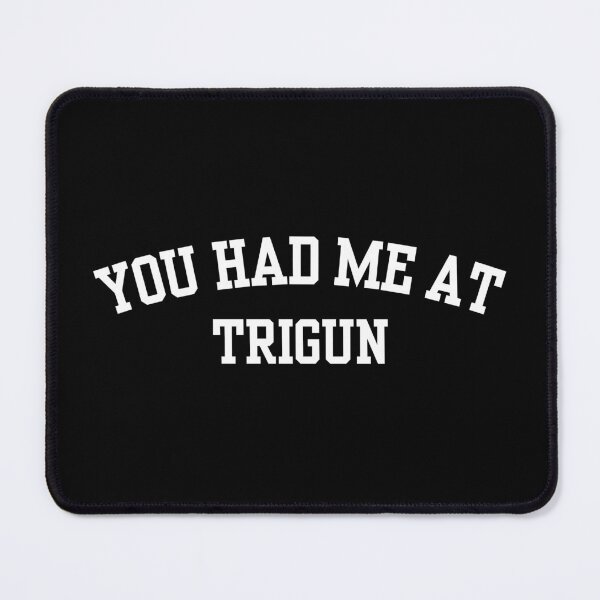Item preview, You Had Me At Trigun designed and sold by Tokyotopia.