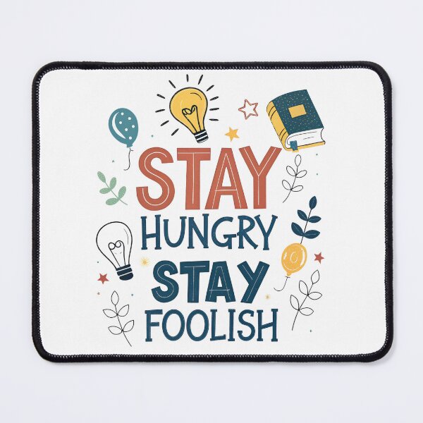 Item preview, Stay Hungry, Stay Foolish - Creative Inspirational Design designed and sold by Alihassan-Art.