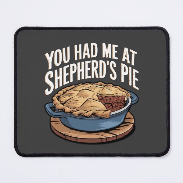 Item preview, You Had Me At Shepherd's Pie designed and sold by MGRcompany.