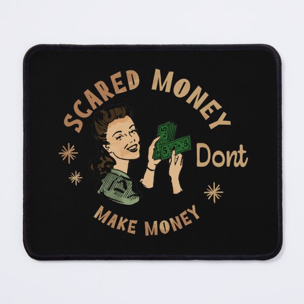 Item preview, Scared Money Dont Make Money designed and sold by MilkMoney78.