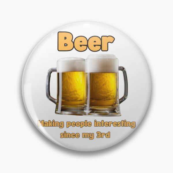 Item preview, Beer - making people interesting since my 3rd designed and sold by TheRubberOnion.