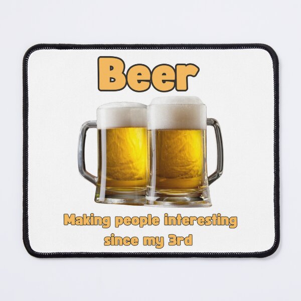 Item preview, Beer - making people interesting since my 3rd designed and sold by TheRubberOnion.