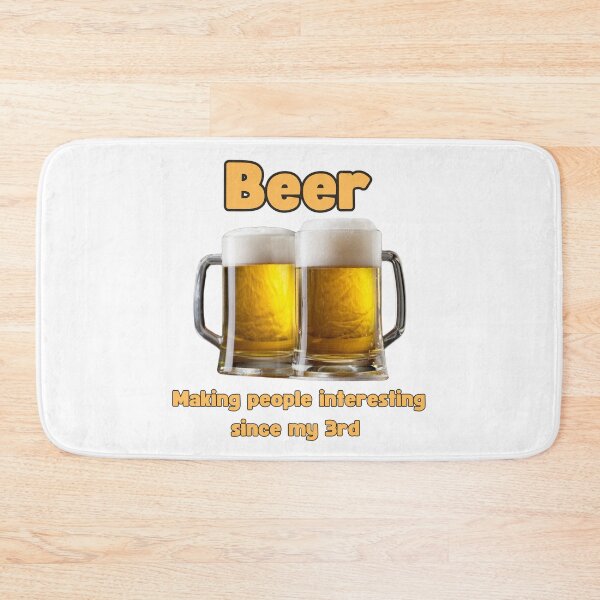 Item preview, Beer - making people interesting since my 3rd designed and sold by TheRubberOnion.