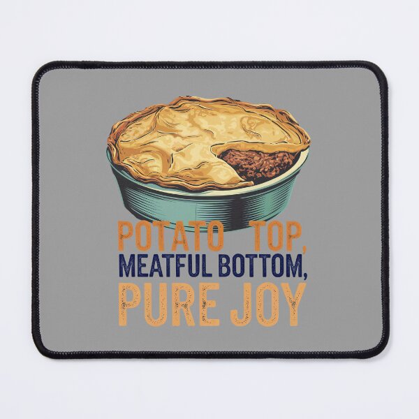 Item preview, Potato Top, Meatful Bottom, Pure Joy - Shepherd's Pie designed and sold by MGRcompany.