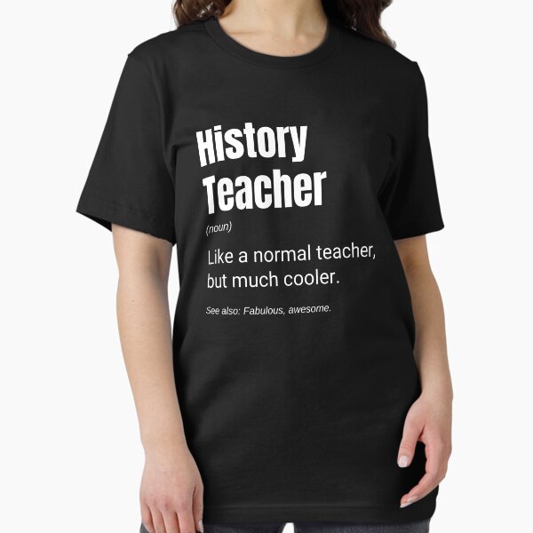 Item preview, History Teacher Like A Normal Teacher But Much Cooler Funny Teachers designed and sold by CuteLovelyDesigns.