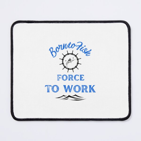 Item preview, Born to fish force to work 8 designed and sold by dtbus79.