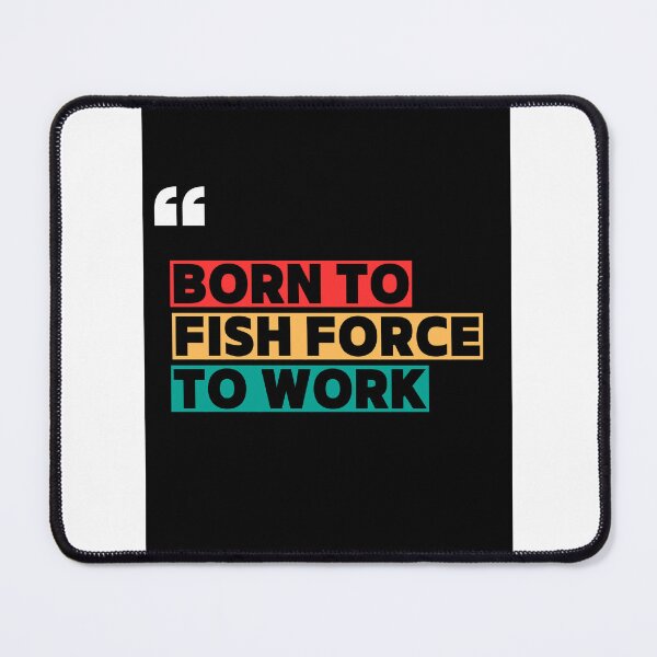 Item preview, Born to fish force to work 10 designed and sold by dtbus79.