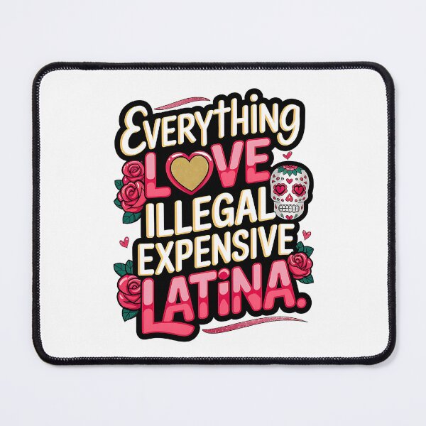 Item preview, Everything Love Illegal Expensive Latina designed and sold by TheWizArt.