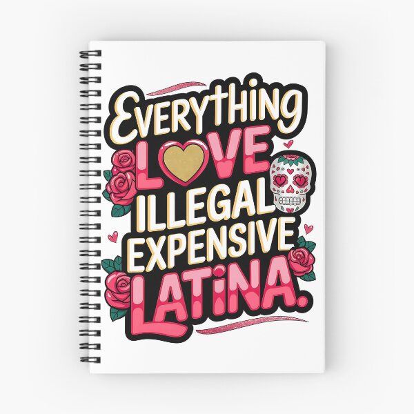 Item preview, Everything Love Illegal Expensive Latina designed and sold by TheWizArt.