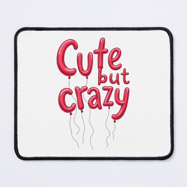 Item preview, "CUTE BUT CRAZY" designed and sold by Tecno-Art-Land.