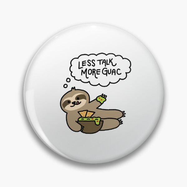 Item preview, Sloth with Chips and Guacamole Thinking Less Talk More Guac designed and sold by bonniemamadraws.