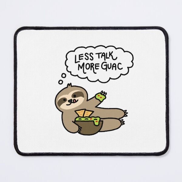 Item preview, Sloth with Chips and Guacamole Thinking Less Talk More Guac designed and sold by bonniemamadraws.