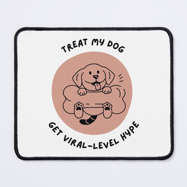 Item preview, Treat My Dog, Get Viral-Level Hype designed and sold by ARUN VASWANI.
