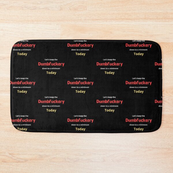 Item preview, Dumbfuckery designed and sold by BSFT.
