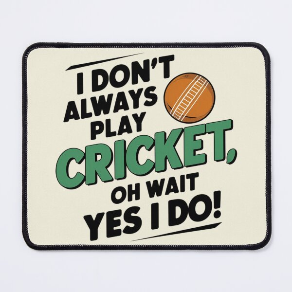 Item preview, I Don't Always Play Cricket, Oh Wait Yes I Do! designed and sold by Jollys-ArtShop.