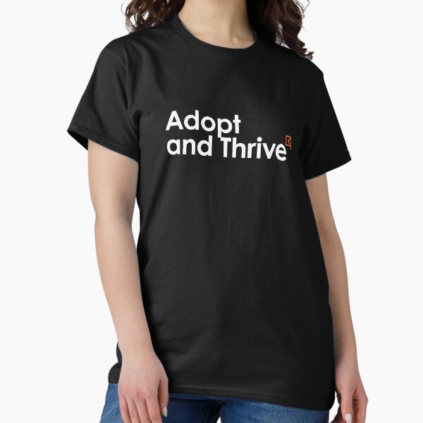 Adopt and Thrive Classic T-Shirt