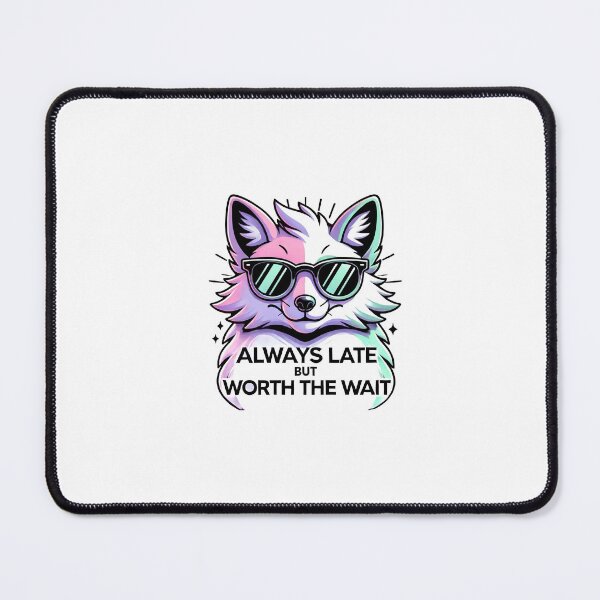 Item preview, Cool Fox Cartoon | Always Late, Worth the Wait Design designed and sold by callmegizy.